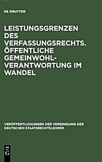 Leistungsgrenzen des Verfassungsrechts. ?fentliche Gemeinwohlverantwortung im Wandel (Hardcover, Reprint 2013)
