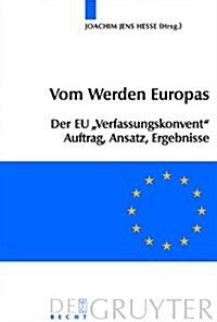 [중고] Vom Werden Europas: Der Europ?sche Verfassungsvertrag: Konventsarbeit, Politische Konsensbildung, Materielles Ergebnis (Paperback)