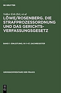 Lowe/Rosenberg. Die Strafprozeordnung Und Das Gerichtsverfassungsgesetz, Band 1, Einleitung; 1-47; Sachregister = Lowe/Rosenberg. Die Strafprozeordnun (Hardcover, 26, 26. Neu Bearb.)