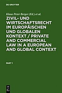 Zivil- Und Wirtschaftsrecht Im Europ?schen Und Globalen Kontext / Private and Commercial Law in a European and Global Context: Festschrift F? Norber (Hardcover, Reprint 2011)