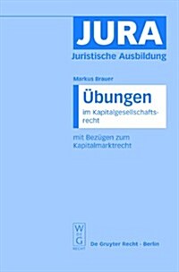 ?ungen Im Kapitalgesellschaftsrecht Mit Bez?en Zum Kapitalmarktrecht (Hardcover)