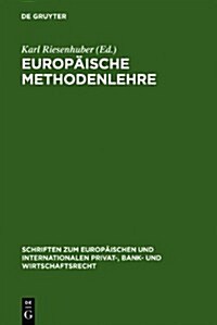 Europ?sche Methodenlehre: Grundfragen Der Methoden Des Europ?schen Privatrechts (Hardcover, Reprint 2011)