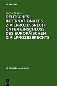Deutsches Internationales Zivilprozessrecht unter Einschluss des Europ?schen Zivilprozessrechts (Hardcover, 2, 2. Vollig Neu B)