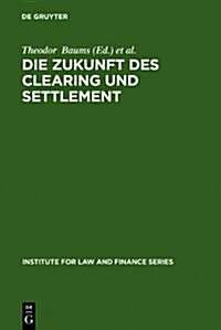Die Zukunft Des Clearing Und Settlement (Hardcover)