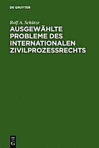 Ausgew?lte Probleme des internationalen Zivilprozessrechts (Hardcover, Reprint 2011)