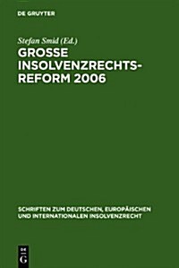 Gro? Insolvenzrechtsreform 2006: Synopsen - Gesetzesmaterialien - Stellungnahmen - Kritik (Hardcover, Reprint 2011)
