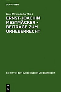 Ernst-Joachim Mestm?ker - Beitr?e Zum Urheberrecht (Hardcover, Reprint 2011)