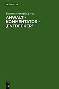 Anwalt - Kommentator - Entdecker: Festschrift F? Hermann Staub Zum 150. Geburtstag Am 21. M?z 2006 (Hardcover, Reprint 2011)