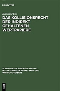 Das Kollisionsrecht Der Indirekt Gehaltenen Wertpapiere = Conflict of Laws Governing Securities Held with an Intermediary (Hardcover, Reprint 2011)