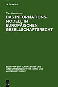 Das Informationsmodell im Europ?schen Gesellschaftsrecht = The Information Model in European Company Law (Hardcover, Reprint 2011)