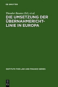 Die Umsetzung der ?ernahmerichtlinie in Europa = The Realisation of the Takeover Directive in Europe (Hardcover, Reprint 2011)