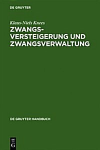 Zwangsversteigerung Und Zwangsverwaltung: Der Vollstreckungsablauf Von der Verfahrensanordnung Bis Zur Erlosverteilung (Paperback, 5th)