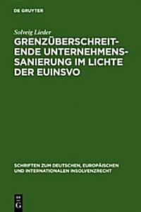 Grenz?erschreitende Unternehmenssanierung im Lichte der EuInsVO (Hardcover, Reprint 2011)