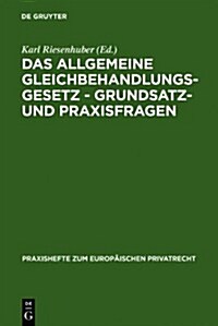 Das Allgemeine Gleichbehandlungsgesetz - Grundsatz- Und Praxisfragen (Hardcover, Reprint 2011)