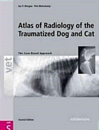 Atlas of Radiology of the Traumatized Dog and Cat: The Case-Based Approach (Hardcover, 2)