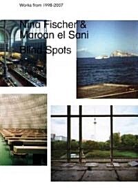 Nina Fischer & Maroan El Sani: Blind Spots (Paperback)