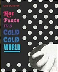 Meg Cranston: Hot Pants in a Cold Cold World (Paperback)