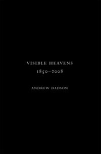 Andrew Dadson: Visible Heavens from 1850-2008 (Hardcover)