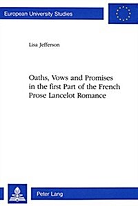 Oaths, Vows and Promises in the First Part of the French Prose Lancelot Romance (Paperback)