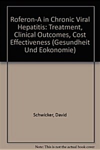 Roferon?A in Chronic Viral Hepatitis: Treatment - Clinical Outcomes - Cost-Effectiveness (Paperback)