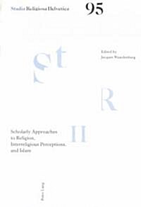 Scholarly Approaches to Religion, Interreligious Perceptions, and Islam (Paperback)