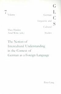 The Notion of Intercultural Understanding in the Context of German as a Foreign Language: In Collaboration with Jeanne Riou (Paperback)