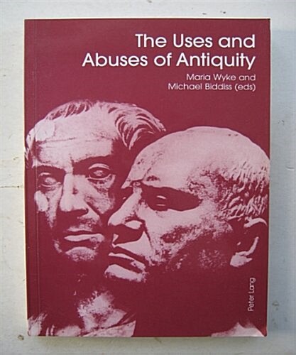The Uses and Abuses of Antiquity (Hardcover)