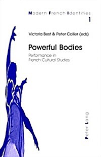 Powerful Bodies: Performance in French Cultural Studies (Paperback)