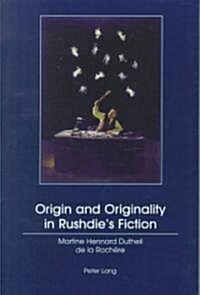 Origin And Originality In Rushdies Fiction (Paperback)