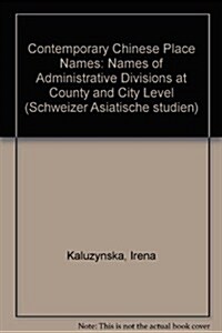 Contemporary Chinese Place Names: Names of Administrative Divisions at County and City Level (Hardcover)