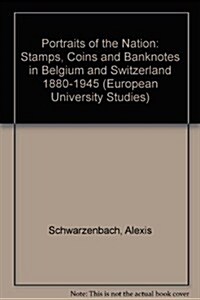 Portraits of the Nation: Stamps, Coins and Banknotes in Belgium and Switzerland 1880-1945 (Paperback)