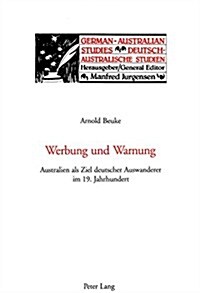 Werbung Und Warnung: Australien ALS Ziel Deutscher Auswanderer Im 19. Jahrhundert (Paperback)