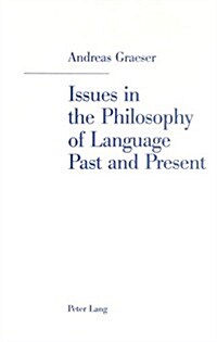 Issues in the Philosophy of Language Past and Present: Selected Papers (Paperback)