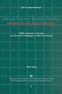 Internal Security Beyond Borders: Public Insecurity in Europe and the New Challenges to State and Society (Paperback)