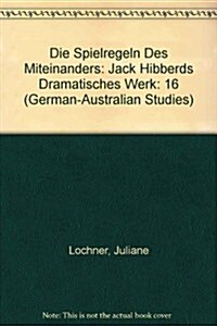 Die Spielregeln Des Miteinanders: Jack Hibberds Dramatisches Werk (Hardcover)