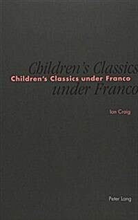 Childrens Classics Under Franco: Censorship of the 첳illiam?Books and the Adventures of Tom Sawyer (Paperback)