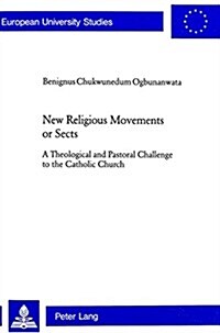 New Religious Movements or Sects: A Theological and Pastoral Challenge to the Catholic Church (Paperback)