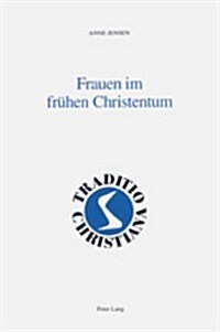 Frauen Im Fruehen Christentum: Unter Mitarbeit Von Livia Neureiter (Hardcover)