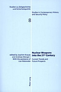 Nuclear Weapons Into the 21 St Century: Current Trends and Future Prospects (Paperback)
