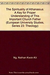 The Spirituality of Athanasius: A Key for Proper Understanding of This Important Church Father (Paperback)