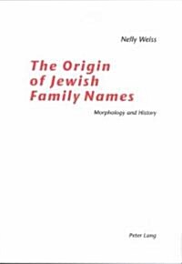 The Origin of Jewish Family Names: Morphology and History (Paperback)