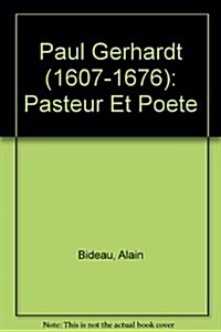 Paul Gerhardt (1607-1676): Pasteur Et Po?e (Paperback)