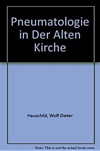 Pneumatologie in Der Alten Kirche (Hardcover)