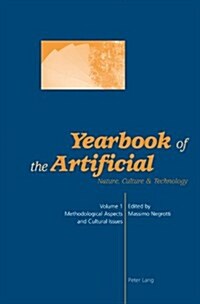 Yearbook of the Artificial. Vol. 1: Nature, Culture & Technology- Methodological Aspects and Cultural Issues (Paperback)