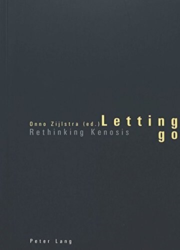 Letting Go: Rethinking Kenosis (Paperback)