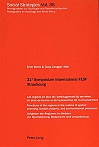 31 E Symposium International Fesf Strasbourg: Les R?ions En Face de lAm?agement Du Territoire, Du Droit Du Foncier Et de la Protection de lEnviron (Paperback)
