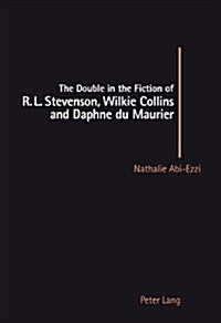 The Double in the Fiction of R. L. Stevenson, Wilkie Collins and Daphne Du Maurier (Paperback)