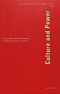 Culture and Power: AC(Unofficial)Knowledging Cultural Studies in Spain (Paperback)