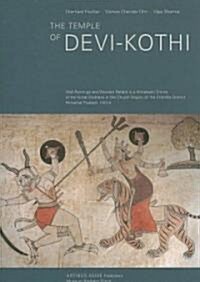 The Temple of Devi-Kothi: Wall Paintings and Wooden Reliefs in a Himalayan Shrine of the Great Goddess in the Churah Region of the Chamba Distri (Hardcover)