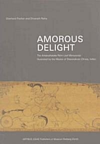 Amorous Delight: The Amarushataka Palm-Leaf Manuscript, Illustrated by the Master of Sharanakula in the 19th Century (Orissa, India) (Hardcover)